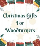 Christmas Gift Ideas for Woodturners